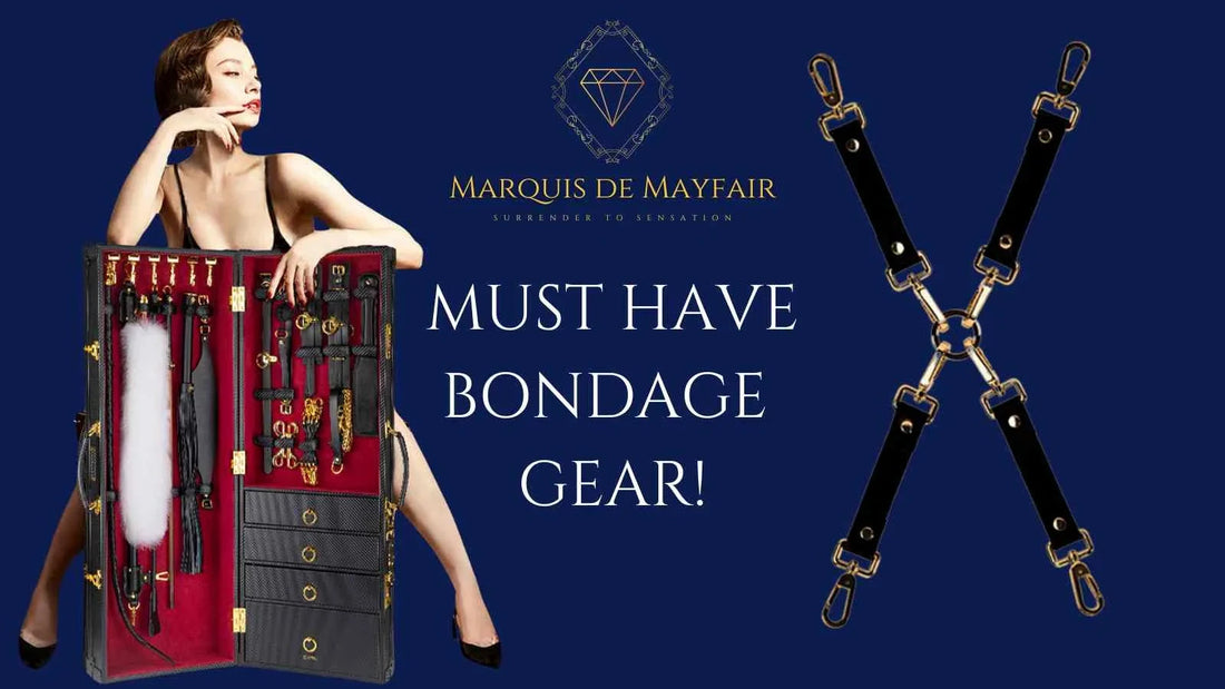 Must Have Bondage Gear (and why some call it boundage gear or bomdage gear) — featured image — Marquis de Mayfair