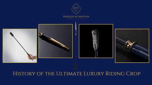 The History of the Ultimate Luxury Riding Crop — featured image — Marquis de Mayfair